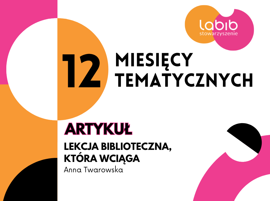 Grafika, artykuł Anny Twarowskiej pt." Lekcja biblioteczna, która wciąga".
